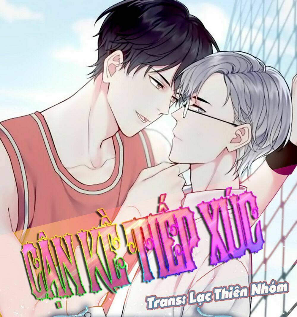 cận kề tiếp xúc chapter 21 - Trang 2